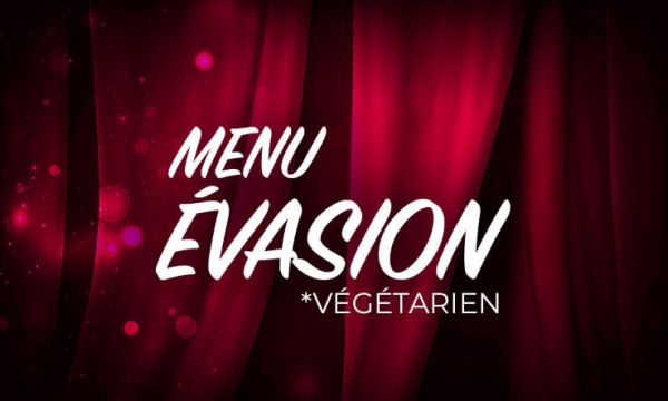 Repas-Spectacle : Menu EVASION