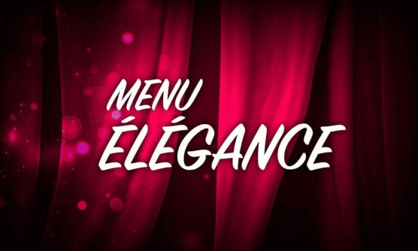 Repas-Spectacle : Menu ELEGANCE